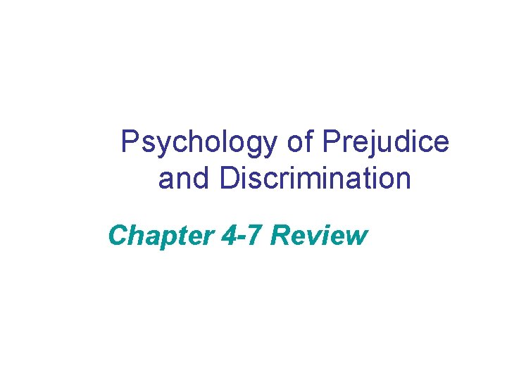 Psychology of Prejudice and Discrimination Chapter 4 -7 Review 