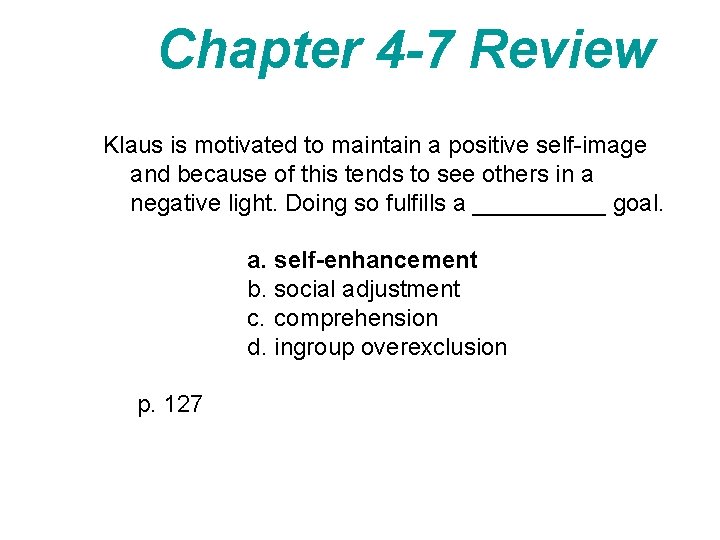 Chapter 4 -7 Review Klaus is motivated to maintain a positive self-image and because