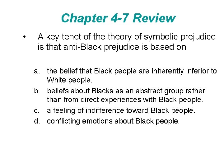 Chapter 4 -7 Review • A key tenet of theory of symbolic prejudice is