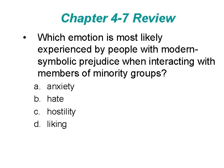 Chapter 4 -7 Review • Which emotion is most likely experienced by people with