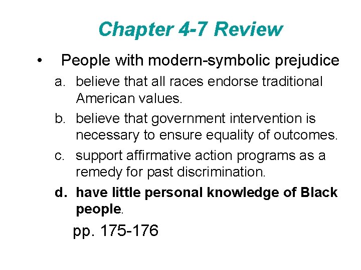 Chapter 4 -7 Review • People with modern-symbolic prejudice a. believe that all races
