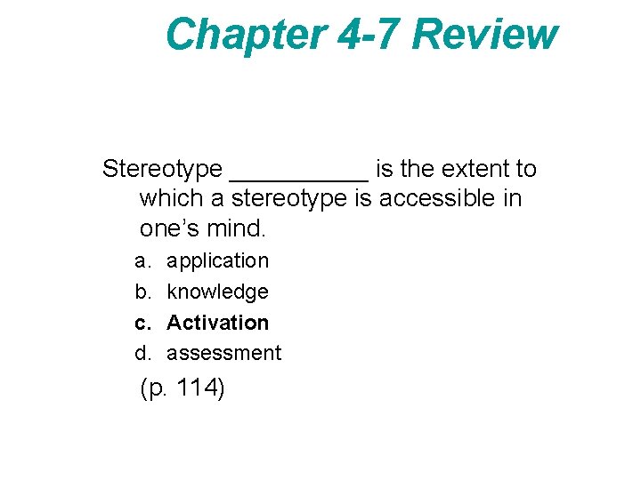 Chapter 4 -7 Review Stereotype _____ is the extent to which a stereotype is