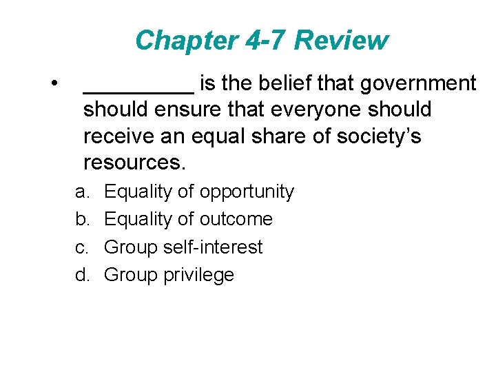 Chapter 4 -7 Review • _____ is the belief that government should ensure that
