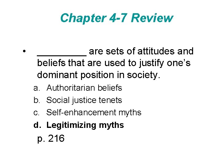Chapter 4 -7 Review • _____ are sets of attitudes and beliefs that are