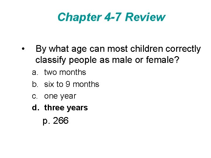 Chapter 4 -7 Review • By what age can most children correctly classify people