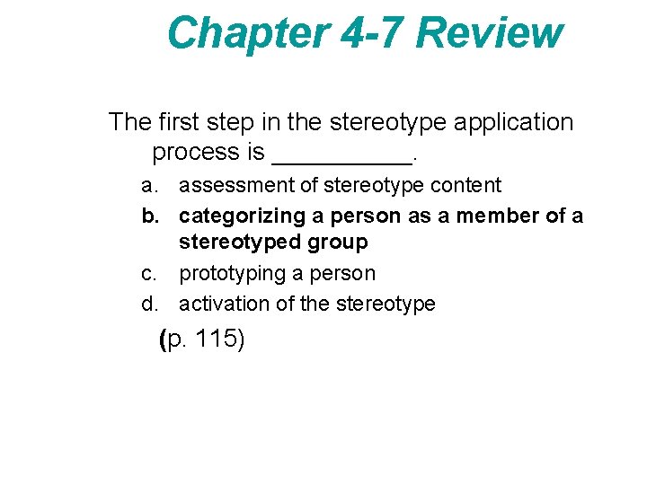 Chapter 4 -7 Review The first step in the stereotype application process is _____.