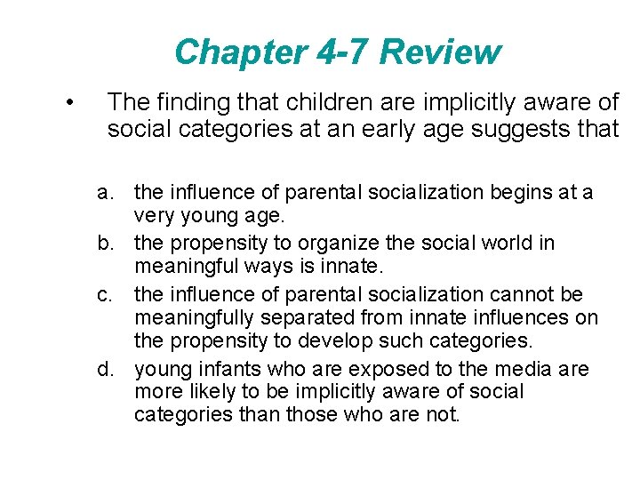 Chapter 4 -7 Review • The finding that children are implicitly aware of social