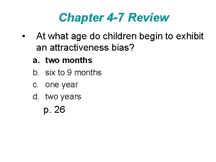 Chapter 4 -7 Review • At what age do children begin to exhibit an