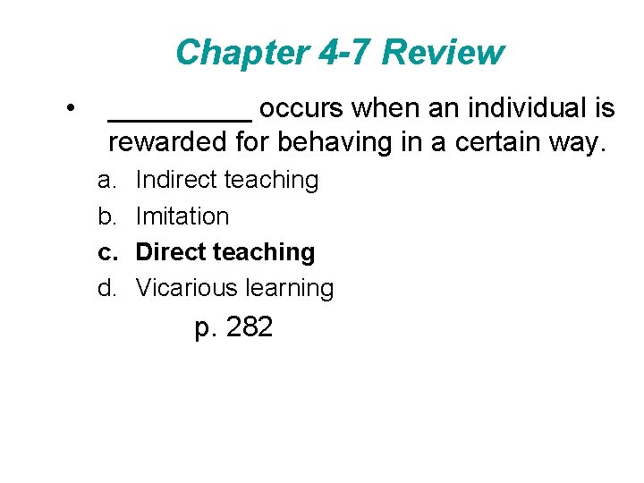 Chapter 4 -7 Review • _____ occurs when an individual is rewarded for behaving