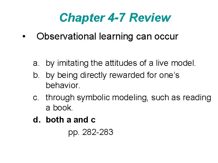 Chapter 4 -7 Review • Observational learning can occur a. by imitating the attitudes