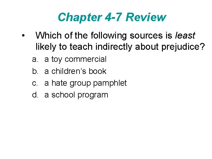 Chapter 4 -7 Review • Which of the following sources is least likely to