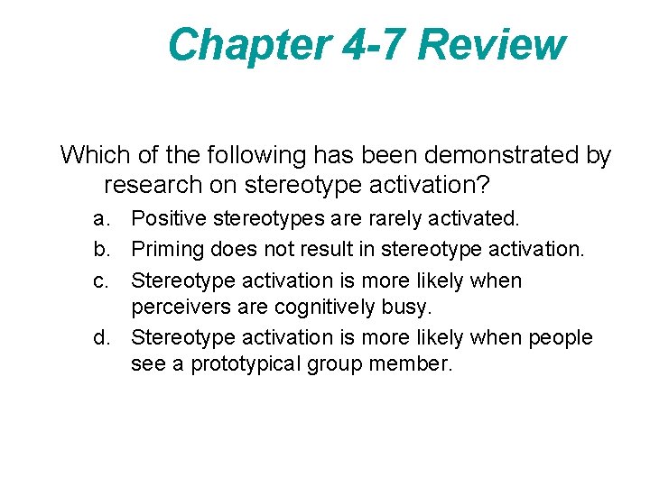 Chapter 4 -7 Review Which of the following has been demonstrated by research on