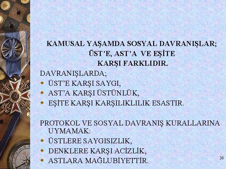 KAMUSAL YAŞAMDA SOSYAL DAVRANIŞLAR; ÜST’E, AST’A VE EŞİTE KARŞI FARKLIDIR. DAVRANIŞLARDA; w ÜST’E KARŞI KAMUSAL YAŞAMDA SOSYAL DAVRANIŞLAR; ÜST’E, AST’A VE EŞİTE KARŞI FARKLIDIR. DAVRANIŞLARDA; w ÜST’E KARŞI