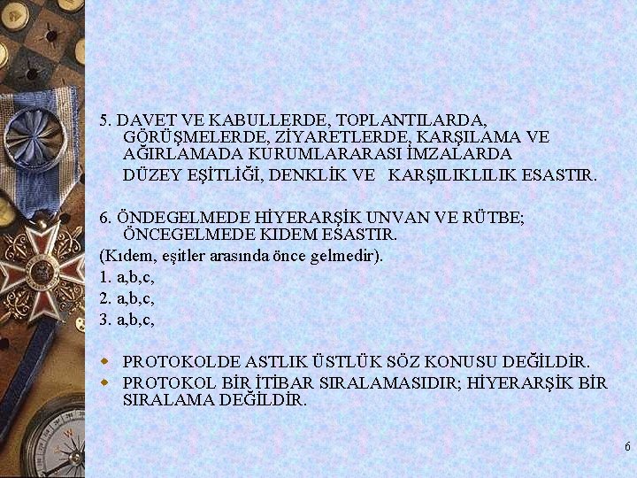 5. DAVET VE KABULLERDE, TOPLANTILARDA, GÖRÜŞMELERDE, ZİYARETLERDE, KARŞILAMA VE AĞIRLAMADA KURUMLARARASI İMZALARDA DÜZEY EŞİTLİĞİ, 5. DAVET VE KABULLERDE, TOPLANTILARDA, GÖRÜŞMELERDE, ZİYARETLERDE, KARŞILAMA VE AĞIRLAMADA KURUMLARARASI İMZALARDA DÜZEY EŞİTLİĞİ,