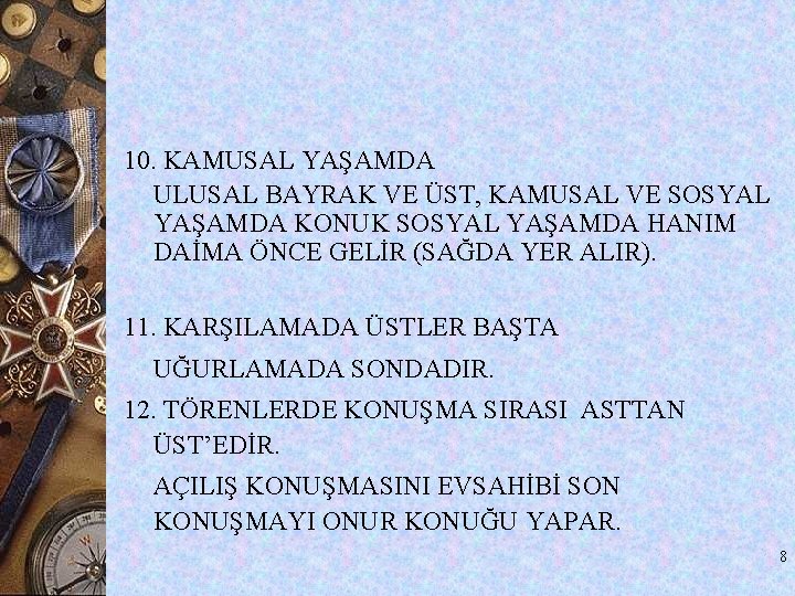 10. KAMUSAL YAŞAMDA ULUSAL BAYRAK VE ÜST, KAMUSAL VE SOSYAL YAŞAMDA KONUK SOSYAL YAŞAMDA 10. KAMUSAL YAŞAMDA ULUSAL BAYRAK VE ÜST, KAMUSAL VE SOSYAL YAŞAMDA KONUK SOSYAL YAŞAMDA