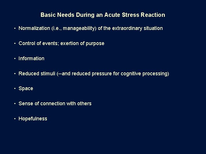 Basic Needs During an Acute Stress Reaction • Normalization (i. e. , manageability) of