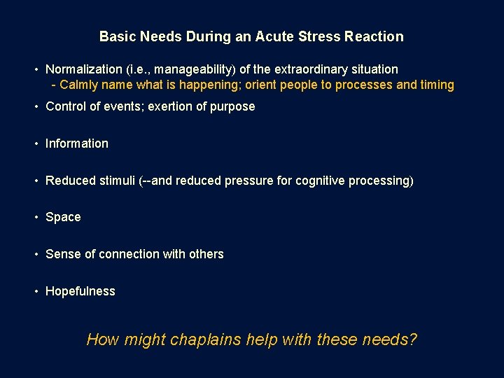 Basic Needs During an Acute Stress Reaction • Normalization (i. e. , manageability) of