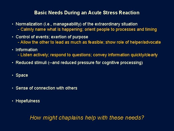 Basic Needs During an Acute Stress Reaction • Normalization (i. e. , manageability) of