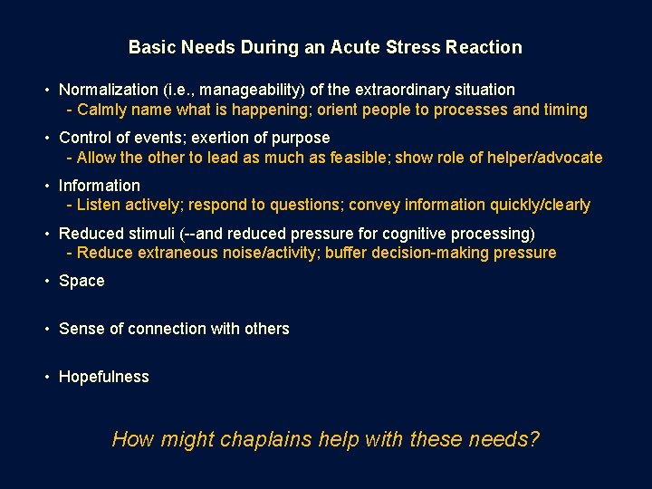 Basic Needs During an Acute Stress Reaction • Normalization (i. e. , manageability) of