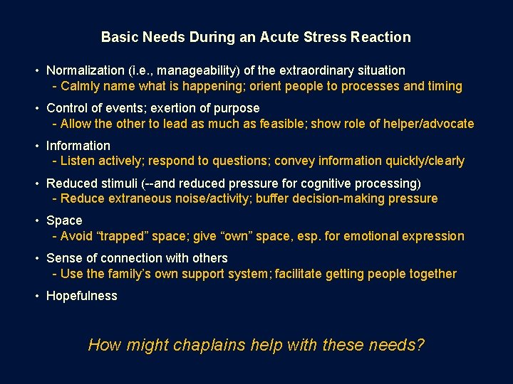 Basic Needs During an Acute Stress Reaction • Normalization (i. e. , manageability) of