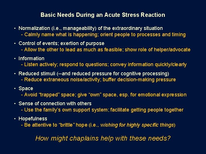 Basic Needs During an Acute Stress Reaction • Normalization (i. e. , manageability) of