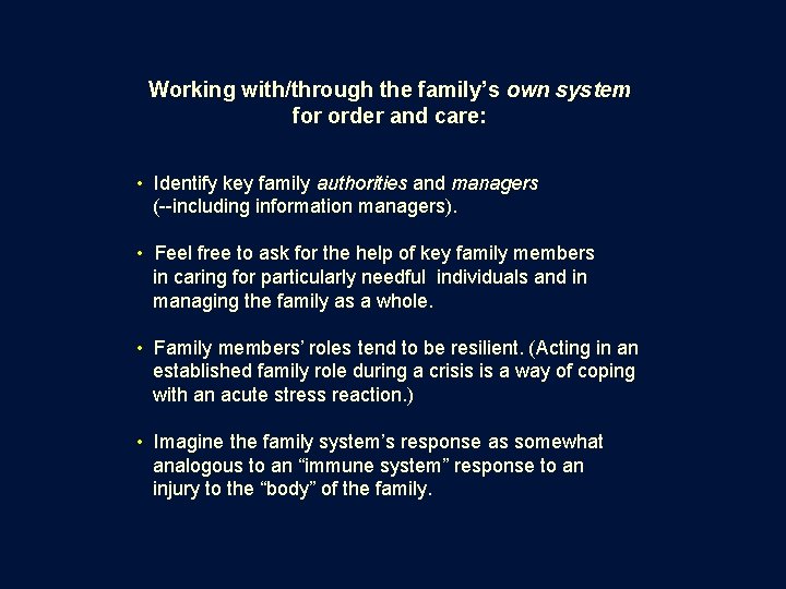 Working with/through the family’s own system for order and care: • Identify key family