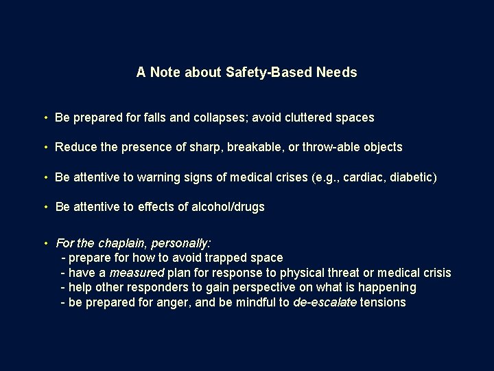 A Note about Safety-Based Needs • Be prepared for falls and collapses; avoid cluttered