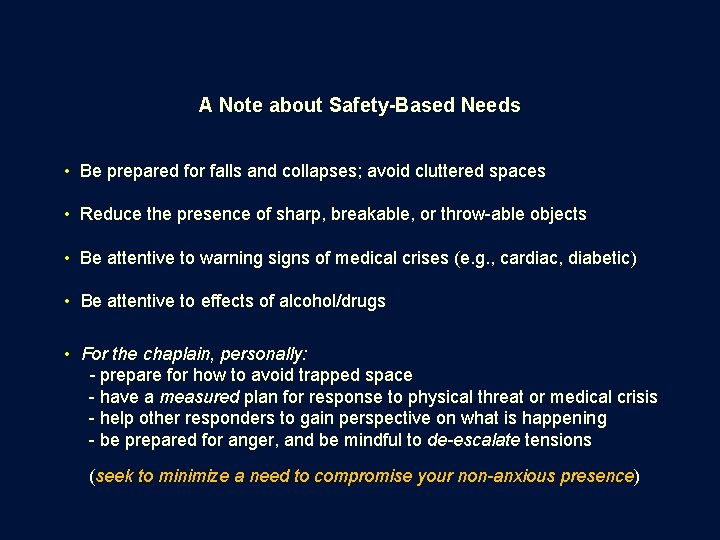 A Note about Safety-Based Needs • Be prepared for falls and collapses; avoid cluttered
