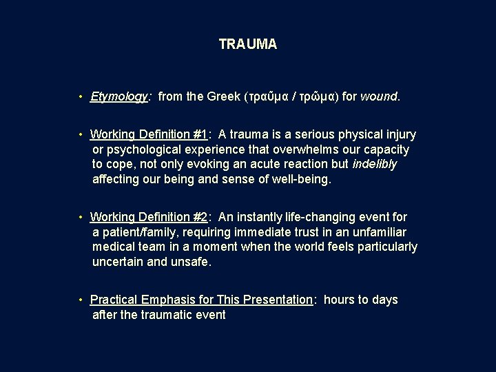 TRAUMA • Etymology: from the Greek (τραῦμα / τρῶμα) for wound. • Working Definition