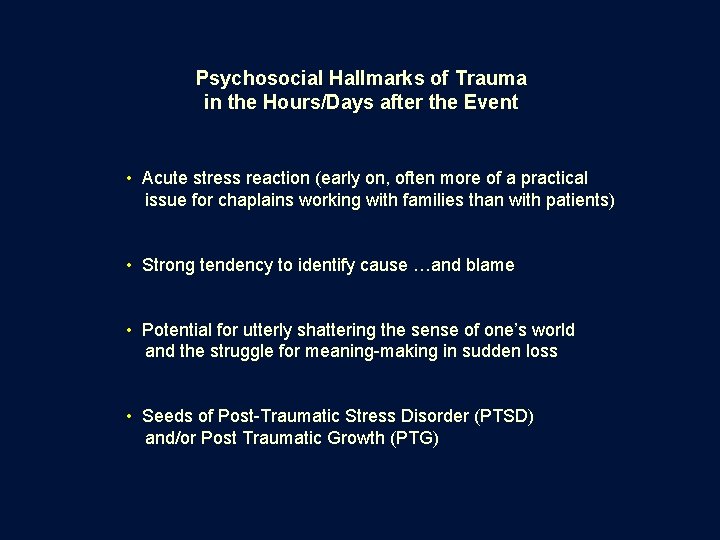 Psychosocial Hallmarks of Trauma in the Hours/Days after the Event • Acute stress reaction