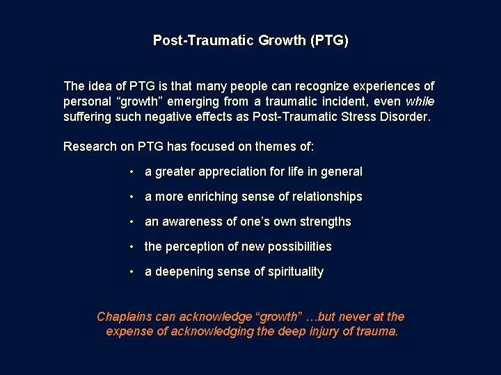 Post-Traumatic Growth (PTG) The idea of PTG is that many people can recognize experiences