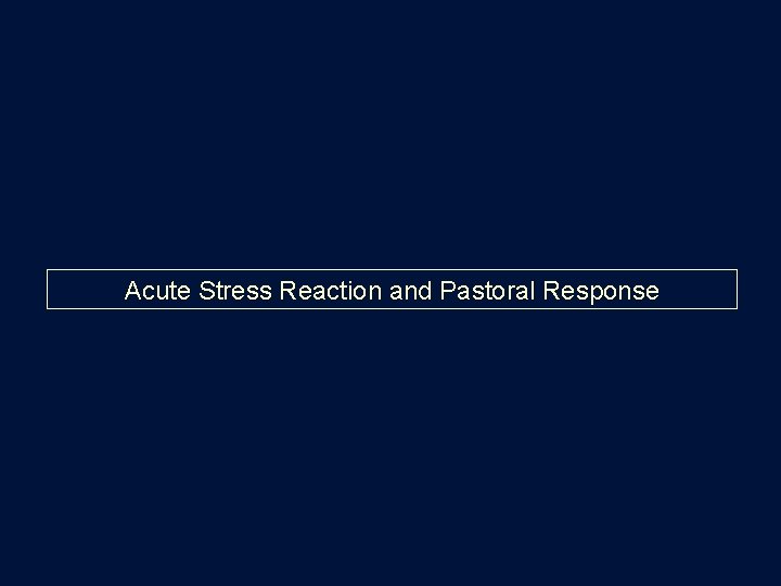Acute Stress Reaction and Pastoral Response 
