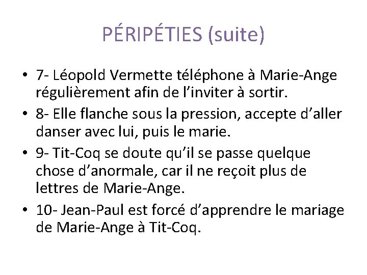PÉRIPÉTIES (suite) • 7 - Léopold Vermette téléphone à Marie-Ange régulièrement afin de l’inviter