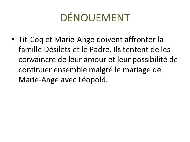 DÉNOUEMENT • Tit-Coq et Marie-Ange doivent affronter la famille Désilets et le Padre. Ils