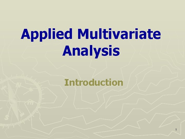 Applied Multivariate Analysis Introduction 1 