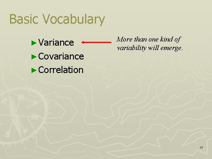 Basic Vocabulary ► Variance ► Covariance More than one kind of variability will emerge.