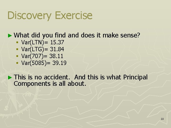 Discovery Exercise ► What did you find and § Var(LTN)= 15. 37 § Var(LTG)=
