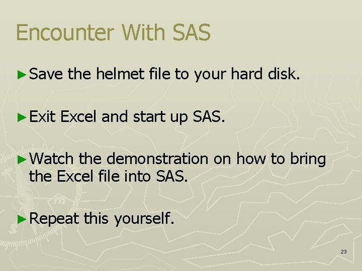 Encounter With SAS ► Save ► Exit the helmet file to your hard disk.