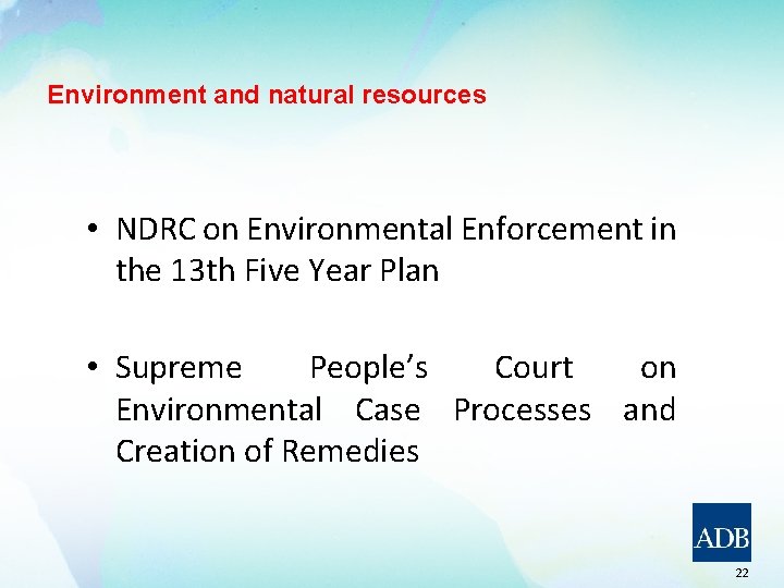 Environment and natural resources • NDRC on Environmental Enforcement in the 13 th Five