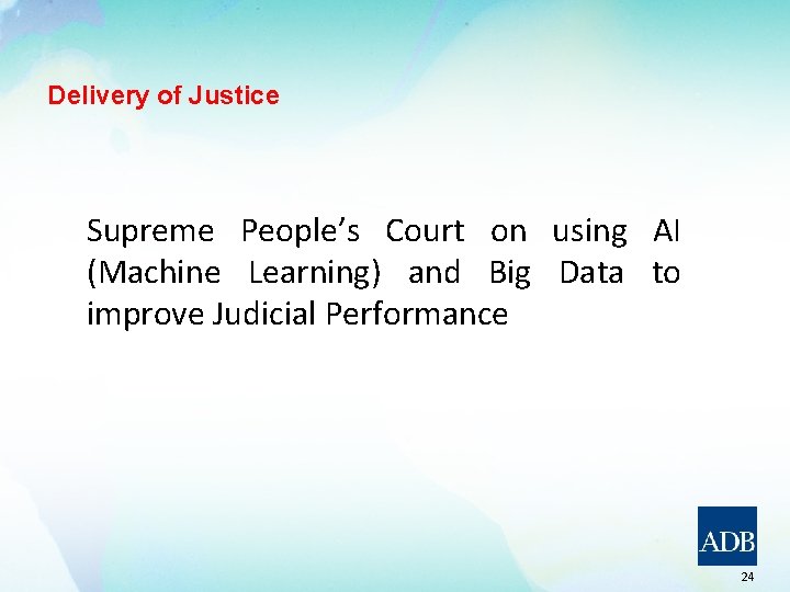 Delivery of Justice Supreme People’s Court on using AI (Machine Learning) and Big Data