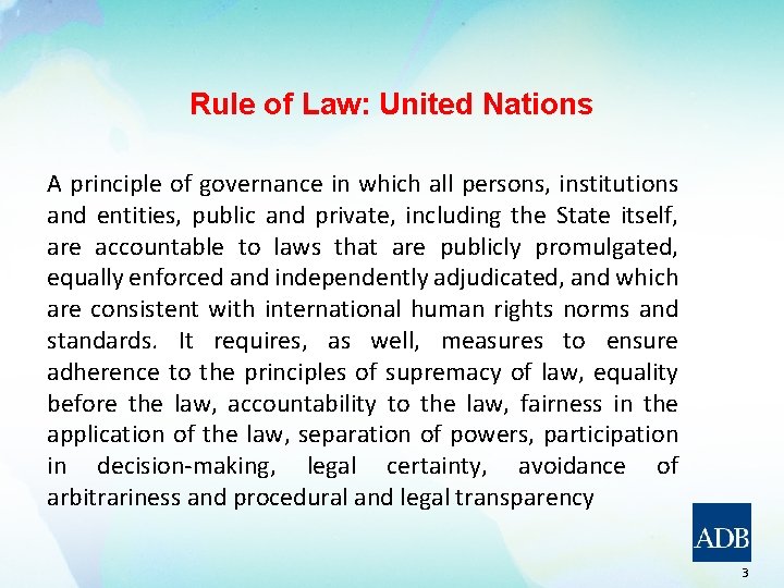 Rule of Law: United Nations A principle of governance in which all persons, institutions