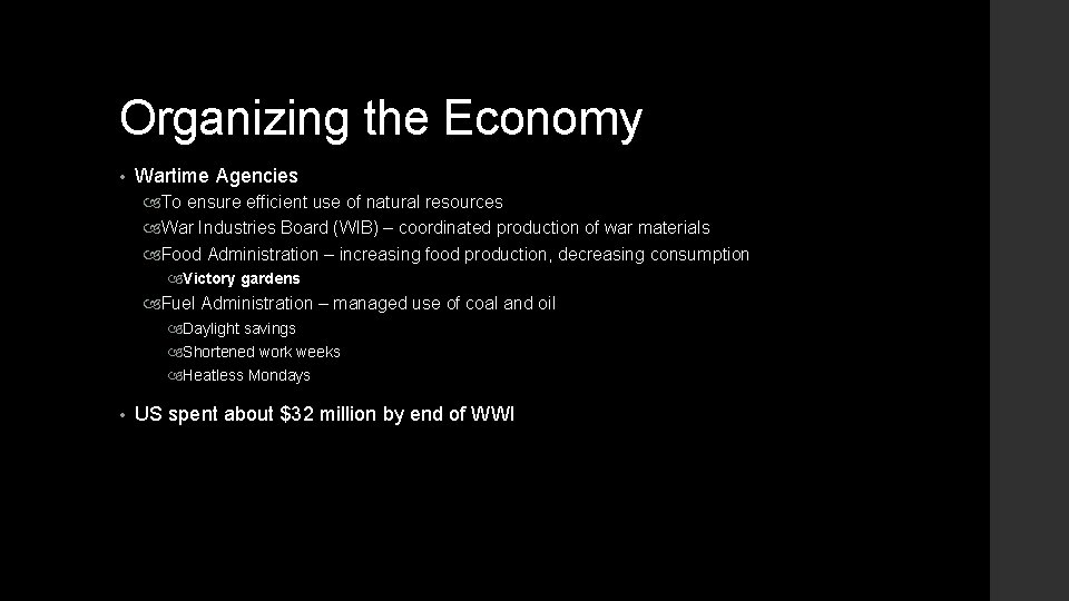 Organizing the Economy • Wartime Agencies To ensure efficient use of natural resources War