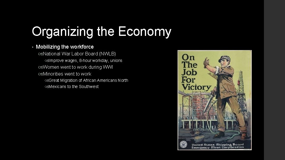 Organizing the Economy • Mobilizing the workforce National War Labor Board (NWLB) Improve wages,