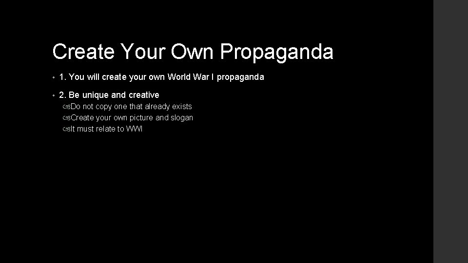 Create Your Own Propaganda • 1. You will create your own World War I