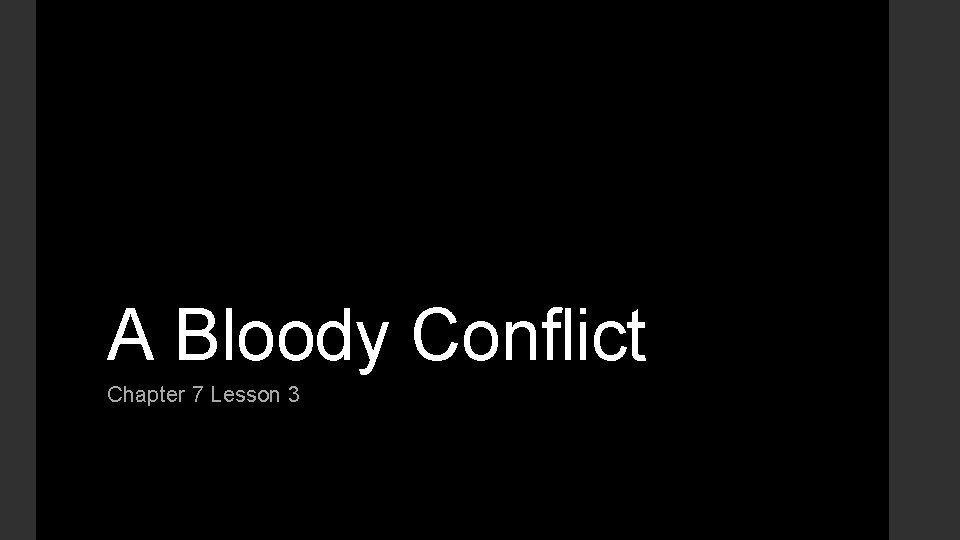 A Bloody Conflict Chapter 7 Lesson 3 