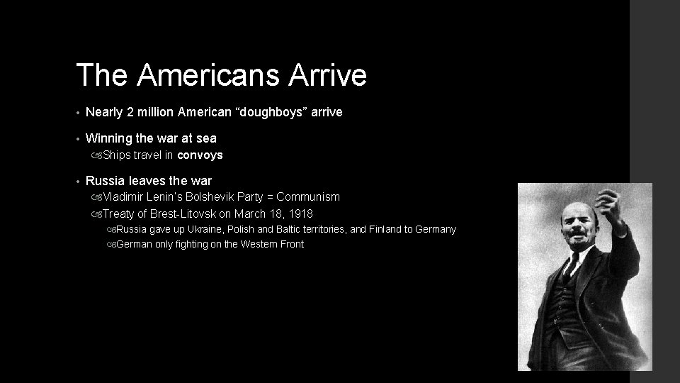 The Americans Arrive • Nearly 2 million American “doughboys” arrive • Winning the war