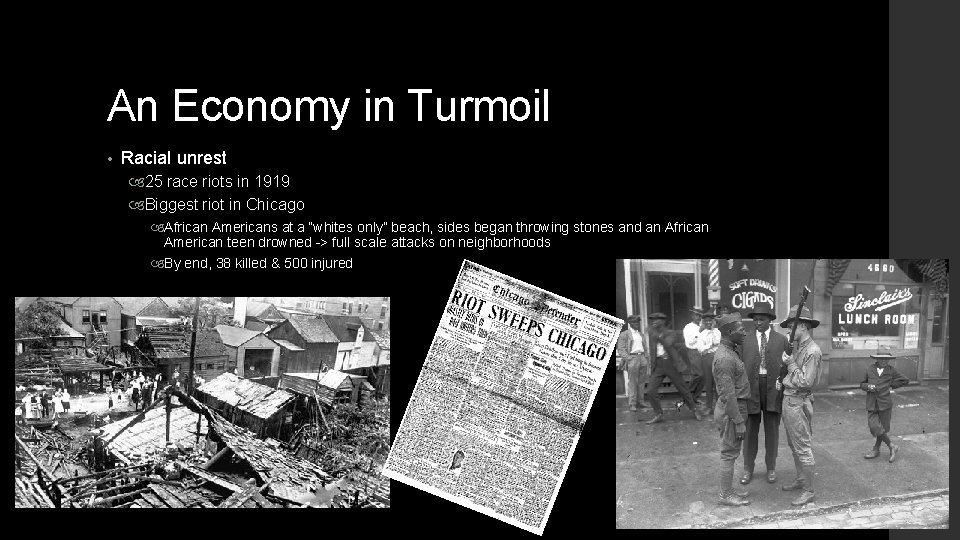 An Economy in Turmoil • Racial unrest 25 race riots in 1919 Biggest riot