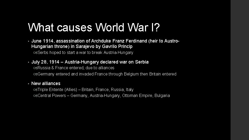 What causes World War I? • June 1914, assassination of Archduke Franz Ferdinand (heir