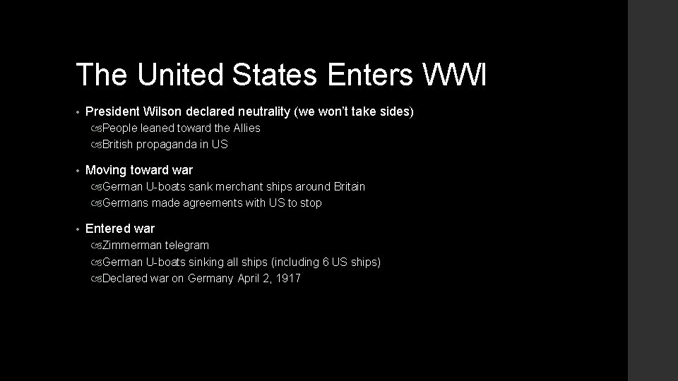 The United States Enters WWI • President Wilson declared neutrality (we won’t take sides)