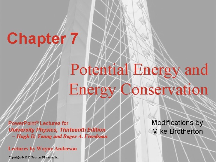 Chapter 7 Potential Energy and Energy Conservation Power. Point® Lectures for University Physics, Thirteenth